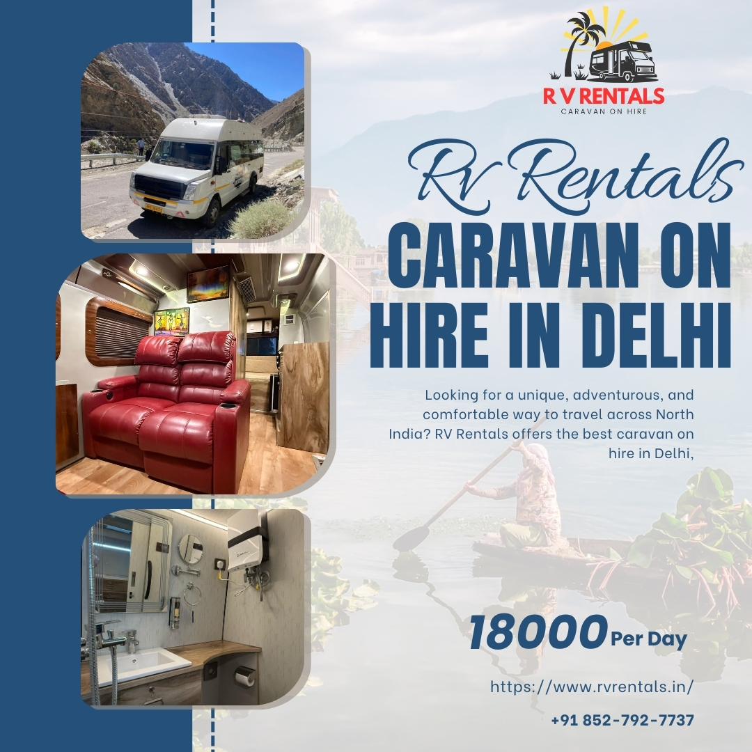 Discover Unforgettable Journeys with RV Rentals – Caravan on Hire in Delhi